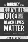 The Journey of an Old White Dude in the Age of Black Lives Matter