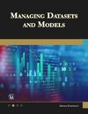 Managing Datasets and Models