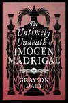 The Untimely Undeath of Imogen Madrigal