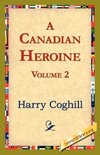 A Canadian Heroine, Volume 2