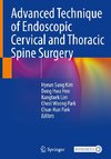 Advanced Technique of Endoscopic Cervical and Thoracic Spine Surgery