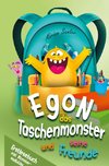 Egon das Taschenmonster und seine Freunde! Erstlesebuch mit monsterstarken Malbildern! 1.Auflage