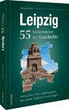 Leipzig. 55 Meilensteine der Geschichte