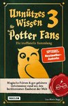 Unnützes Wissen für Potter-Fans 3 ¿ Die inoffizielle Sammlung