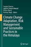 Climate Change Adaptation, Risk Management and Sustainable Practices in the Himalaya