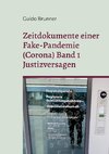 Zeitdokumente einer Fake-Pandemie (Corona) Band 1 Justizversagen