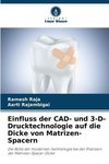 Einfluss der CAD- und 3-D-Drucktechnologie auf die Dicke von Matrizen-Spacern