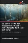 La complessità del meccanismo REDD+ nelle foreste del Bacino del Congo