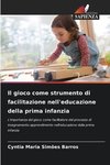 Il gioco come strumento di facilitazione nell'educazione della prima infanzia