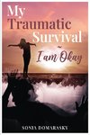 My Traumatic Survival-I Am Okay!