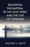 Salvation, the Baptism in the Holy Spirit, and the Gift of Tongues