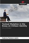 Textual Mutation in the Essay on Chilean Identity