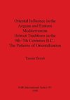 Oriental Influence in the Aegean and Eastern Mediterranean Helmet Traditions in the 9th-7th Centuries B.C.