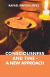 Consciousness and Time - a New Approach