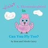 Violet A. Hummingbird in Can You Fly Too?  2023 revision