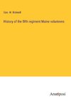 History of the fifth regiment Maine volunteers
