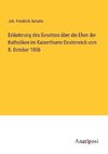 Erläuterung des Gesetzes über die Ehen der Katholiken im Kaiserthume Oesterreich vom 8. October 1856