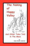 The Nuking of Happy Valley and Other Tales Told in the Mess