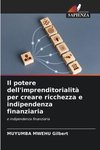 Il potere dell'imprenditorialità per creare ricchezza e indipendenza finanziaria