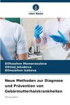 Neue Methoden zur Diagnose und Prävention von Gebärmutterhalskrankheiten