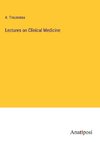 Lectures on Clinical Medicine