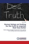 Human beings are looking for the truth to organize their lives better