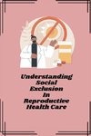 Understanding social exclusion in reproductive health care