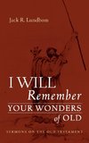 I Will Remember Your Wonders of Old