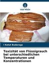 Toxizität von Flüssigrauch bei unterschiedlichen Temperaturen und Konzentrationen