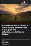 Evoluzione della chimica delle acque sotterranee nella pianura alluvionale del fiume Hutuo