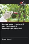 Isotiocianati, antenati per la sintesi di eterociclici bioattivi