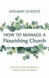 How to Manage a Flourishing Church