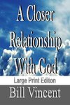 A Closer Relationship With God (Large Print Edition)