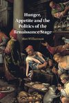 Hunger, Appetite and the Politics of the Renaissance Stage