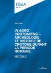 «In Agro Crotoniensi» ¿ Archéologie et histoire de Crotone durant la période romaine (3ème siècle av. J.-C. ¿ 6ème siècle apr. J.-C.) ¿ KROTON 2