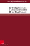 Der Dreißigjährige Krieg in Literatur und Kunst im 20. und 21. Jahrhundert