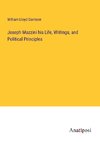 Joseph Mazzini his Life, Writings, and Political Principles