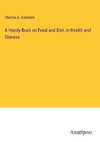 A Handy Book on Food and Diet, in Health and Disease