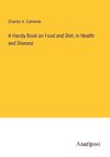 A Handy Book on Food and Diet, in Health and Disease