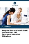 Fragen der reproduktiven Gesundheit bei heranwachsenden Mädchen