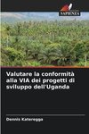 Valutare la conformità alla VIA dei progetti di sviluppo dell'Uganda