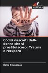 Codici nascosti delle donne che si prostituiscono: Trauma e recupero