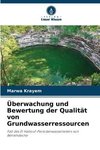 Überwachung und Bewertung der Qualität von Grundwasserressourcen