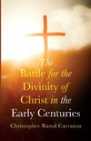 The Battle for the Divinity of Christ in the Early Centuries