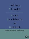 Frau Buchholz im Orient