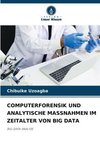 COMPUTERFORENSIK UND ANALYTISCHE MASSNAHMEN IM ZEITALTER VON BIG DATA