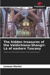 The hidden treasures of the Valdichiana:Shangri-Là of eastern Tuscany