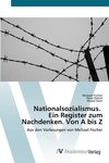 Nationalsozialismus. Ein Register zum Nachdenken. Von A bis Z