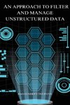 An approach to filter and manage unstructured data