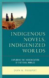 Indigenous Novels, Indigenized Worlds